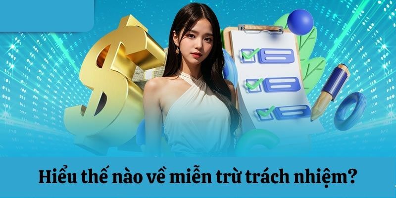 Hiểu rõ về miễn trừ trách nhiệm